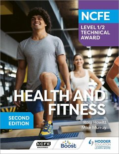 NCFE Level 1/2 Technical Award in Health and Fitness, Second Edition - Howitt, Ross; Murray, Mike