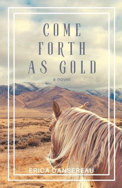 Come Forth As Gold - Dansereau, Erica