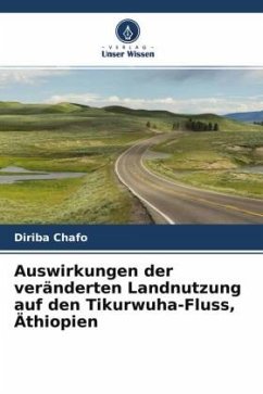 Auswirkungen der veränderten Landnutzung auf den Tikurwuha-Fluss, Äthiopien - Chafo, Diriba