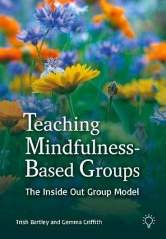 Teaching Mindfulness-Based Groups - Bartley, Trish; Griffith, Gemma