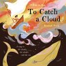To Catch A Cloud - Bild 1