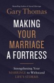 Making Your Marriage a Fortress Making Your Marriage a Fortress