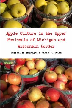 Apple Culture in the Upper Peninsula of Michigan and Wisconsin Border - Magnaghi, Russell M.; Smith, David J.