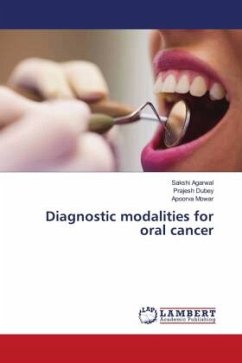 Diagnostic modalities for oral cancer - Agarwal, Sakshi;Dubey, Prajesh;Mowar, Apoorva