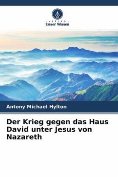 Der Krieg gegen das Haus David unter Jesus von Nazareth - Hylton, Antony Michael