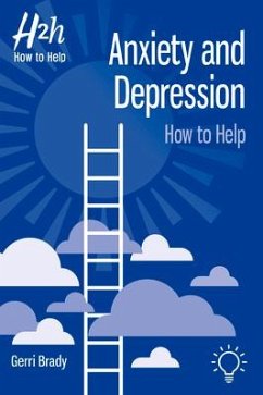 Anxiety and Depression: How to Help - Brady, Geraldine