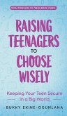 Raising Teenagers to Choose Wisely