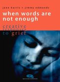 When Words Are Not Enough: Creative Responses to Grief