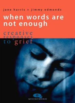 When Words Are Not Enough: Creative Responses to Grief - Harris, Jane