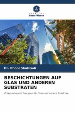 BESCHICHTUNGEN AUF GLAS UND ANDEREN SUBSTRATEN - Shahzadi, Dr. Phool