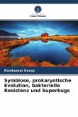 Symbiose, prokaryotische Evolution, bakterielle Resistenz und Superbugs