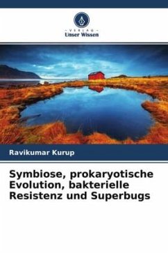 Symbiose, prokaryotische Evolution, bakterielle Resistenz und Superbugs - Kurup, Ravikumar