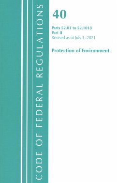 Code of Federal Regulations, Title 40 Protection of the Environment 52.01-52.1018, Revised as of July 1, 2021 - Office Of The Federal Register (U.S.)