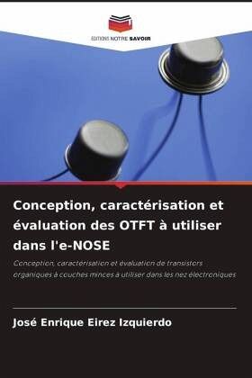 Conception, caractérisation et évaluation des OTFT à utiliser dans l'e-NOSE Conception, caractérisation et évaluation des OTFT à utiliser dans l'e-NOSE