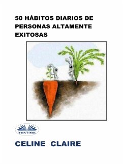 50 Hábitos Diarios De Personas Altamente Exitosas (eBook, ePUB) - Claire, Celine