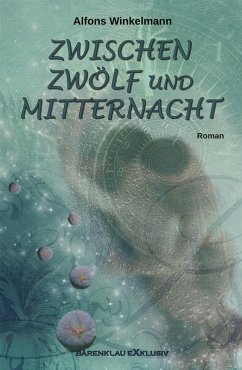 ZWISCHEN ZWÖLF UND MITTERNACHT (eBook, ePUB) - Winkelmann, Alfons