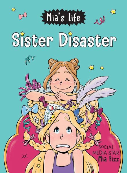 Mia's Life: Sister Disaster! (eBook, ePUB) Mia's Life: Sister Disaster! (eBook, ePUB)