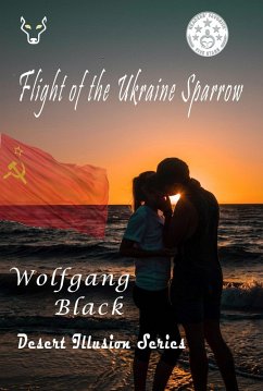 Flight of the Ukraine Sparrow (Desert Illusion Series, #2) (eBook, ePUB) - Black, Wolfgang