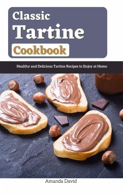 Cover Classic Tartine Cookbook : Healthy and Delicious Tartine Recipes to Enjoy at Home (eBook, ePUB)