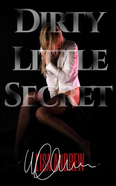 Dirty Little Secret (eBook, ePUB) Dirty Little Secret (eBook, ePUB)