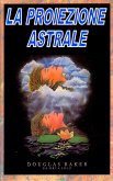 La Proiezione Astrale (eBook, ePUB)