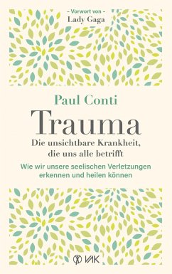 Trauma: Die unsichtbare Krankheit, die uns alle betrifft - Conti, Paul