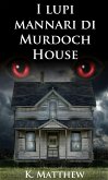 I lupi mannari di Murdoch House (eBook, ePUB) I lupi mannari di Murdoch House (eBook, ePUB)