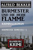 Burmester und die heiße Flamme: Hamburg Krimi: Burmester ermittelt 5 (eBook, ePUB)