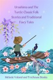 Urashima and The Turtle: Classic Folk Stories and Traditional Fairy Tales (eBook, ePUB)