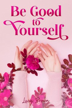 Cover Be Good to Yourself (eBook, ePUB)