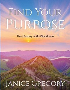 Find Your Purpose: The Destiny Talks Workbook - Gregory, Janice