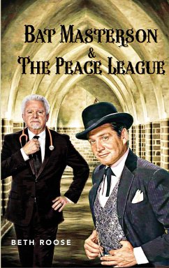 Bat Masterson & The Peace League - Roose, Beth