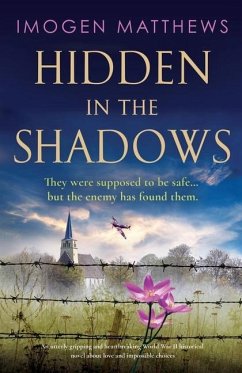 Hidden in the Shadows: An utterly gripping and heartbreaking World War II historical novel about love and impossible choices - Matthews, Imogen