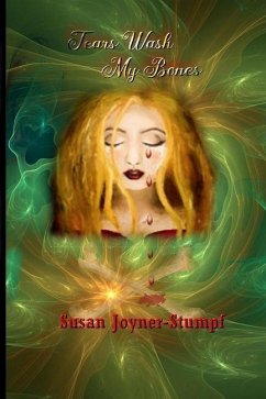 Tears Wash My Bones - Joyner-Stumpf, Susan