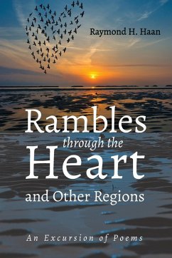 Rambles through the Heart and Other Regions - Haan, Raymond H.