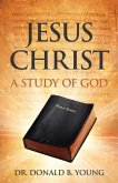 Jesus Christ: A Study of God