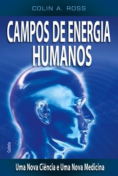 Campos de Energia Humanos - Ross, Colin A.