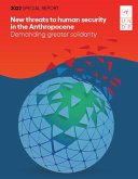 2022 Special Report on Human Security: New Threats to Human Security in the Anthropocene: Demanding Greater Solidarity