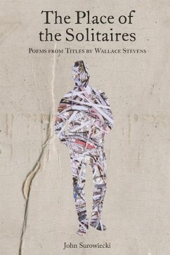 The Place of the Solitaires: Poems from Titles by Wallace Stevens - Surowiecki, John