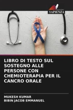 LIBRO DI TESTO SUL SOSTEGNO ALLE PERSONE CON CHEMIOTERAPIA PER IL CANCRO ORALE - Kumar, Mukesh;Emmanuel, Bibin Jacob