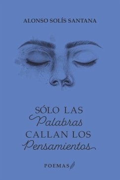 Sólo las palabras callan los pensamientos - Solís Santana, Alonso