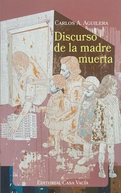 Discurso de la madre muerta - Aguilera, Carlos A.