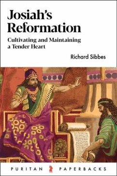 Josiah's Reformation: Cultivating and Maintaining a Tender Heart - Sibbes, Richard