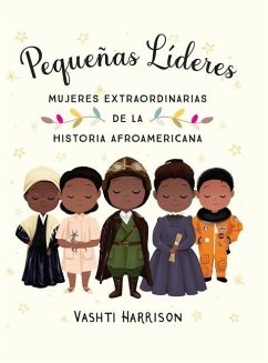 Pequeñas Líderes: Mujeres Extraordinarias de la Historia Afroamericana / Little Leaders: Bold Women in Black History - Harrison, Vashti