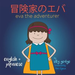 Eva the Adventurer. 冒険家のエバ: Dual Language Kids Book: English + 日本語 (Japanese) - Gedye, Elly