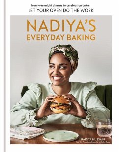 Nadiya's Everyday Baking: From Weeknight Dinners to Celebration Cakes, Let Your Oven Do the Work - Hussain, Nadiya