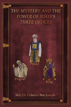 The Mystery and the Power of Jesus's Three Offices - Joseph, Celestin Ben