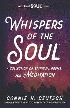 Whispers of the Soul(R) A Collection of Spiritual Poems for Meditation - Deutsch, Connie H.