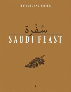 Saudi Feast: Flavours and Recipies - Helou, Anissa; Badr, Mayada