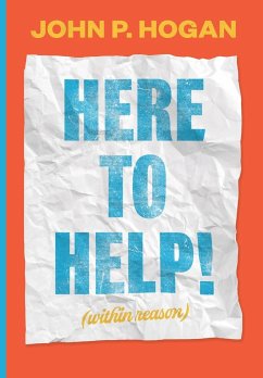 Here to Help! (within reason) - Hogan, John P.